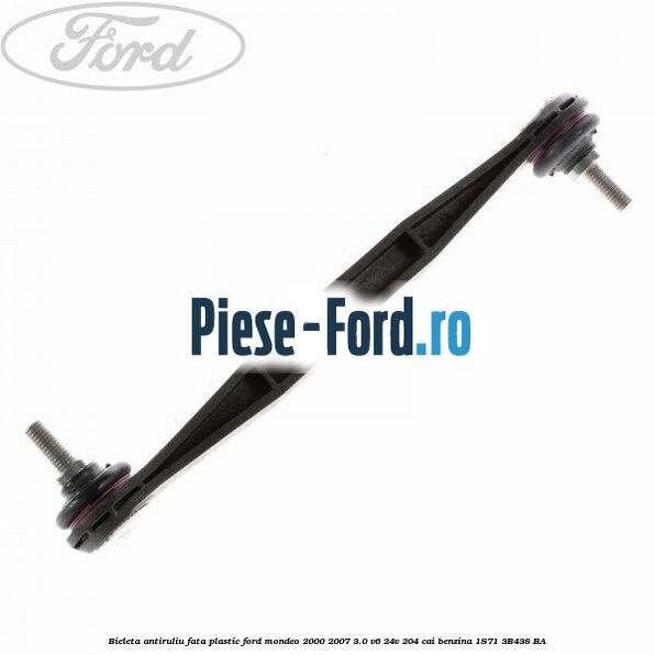 Bieleta antiruliu fata plastic Ford Mondeo 2000-2007 3.0 V6 24V 204 cai